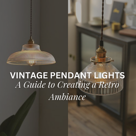 Vintage Pendant Lights: A Guide to Creating a Retro Ambiance