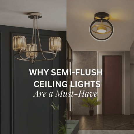 Upgrade Your Lighting Game: Why Semi-Flush Ceiling Lights Are a Must-Have - Comet Lighting Ltd.