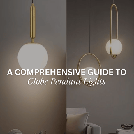 Glowing Globes: A Comprehensive Guide to globe Pendant Lights - Comet Lighting Ltd.