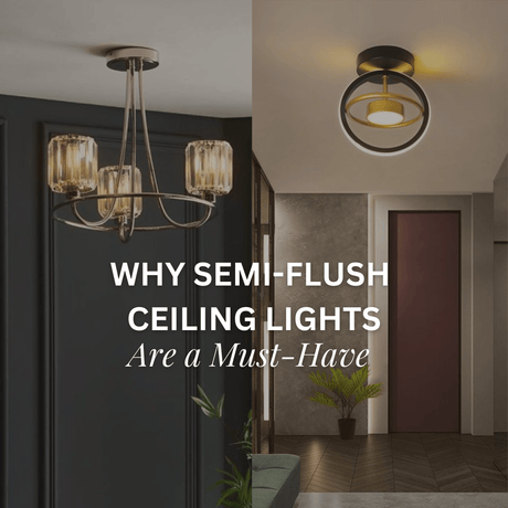 Upgrade Your Lighting Game: Why Semi-Flush Ceiling Lights Are a Must-Have - Comet Lighting Ltd.